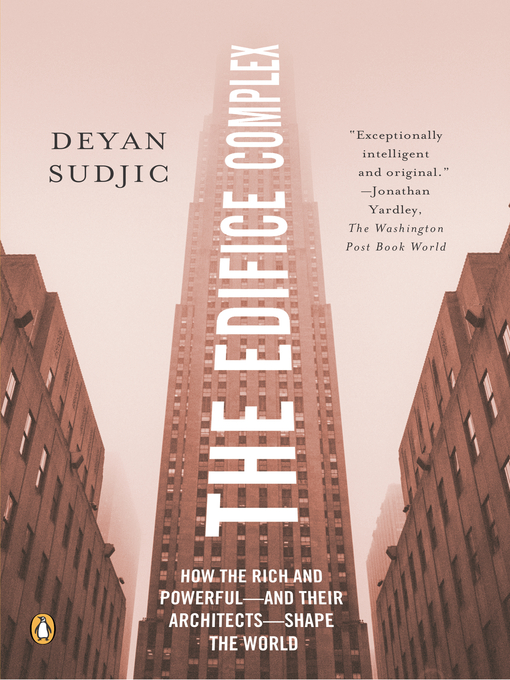 Title details for The Edifice Complex by Deyan Sudjic - Available